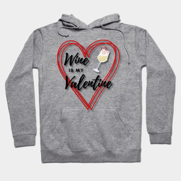 Wine is my Valentine Hoodie by Deez Pixel Studio